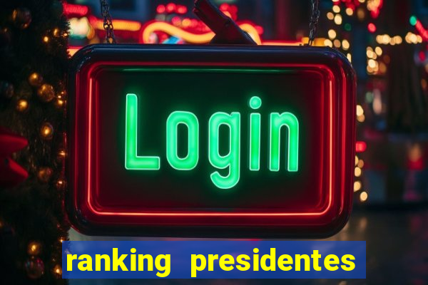 ranking presidentes do brasil